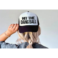  Hit the Dang Ball Dtf Printed Black & White Foam Trucker Hat
